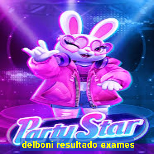 delboni resultado exames